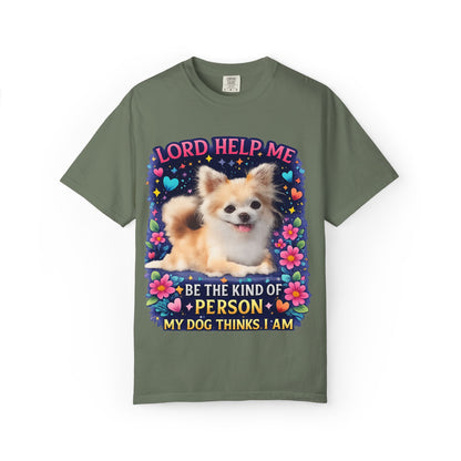 Dog Lover Graphic T‑Shirt — “Lord Help Me Be The Kind Of Person My Dog Thinks I Am”