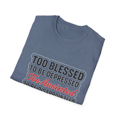 Faith Graphic T-Shirt — "Too Blessed, Too Anointed, Too Saved" Inspirational Christian Tee