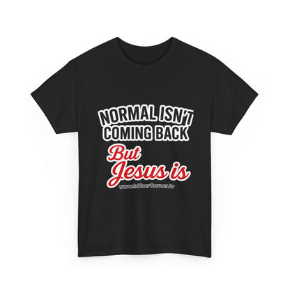 Christian T-Shirt — "Normal Isn't Coming Back But Jesus Is" Inspirational Tee