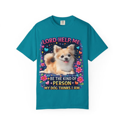 Dog Lover Graphic T‑Shirt — “Lord Help Me Be The Kind Of Person My Dog Thinks I Am”