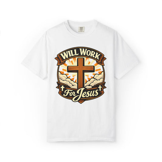 Will Work for Jesus T-Shirt — Christian Cross Faith Tee