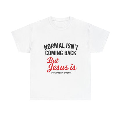 Jesus Is Coming T-Shirt — “Normal Isn't Coming Back” Christian Faith Tee