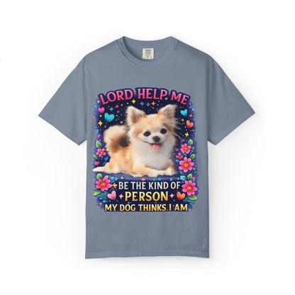 Dog Lover Graphic T‑Shirt — “Lord Help Me Be The Kind Of Person My Dog Thinks I Am”