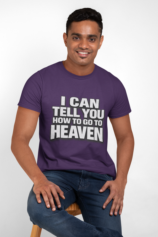 T-Shirt — "I Can Tell You How to Go to Heaven" Christian Faith Graphic Tee