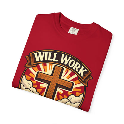 Will Work for Jesus T-Shirt — Christian Cross Faith Tee