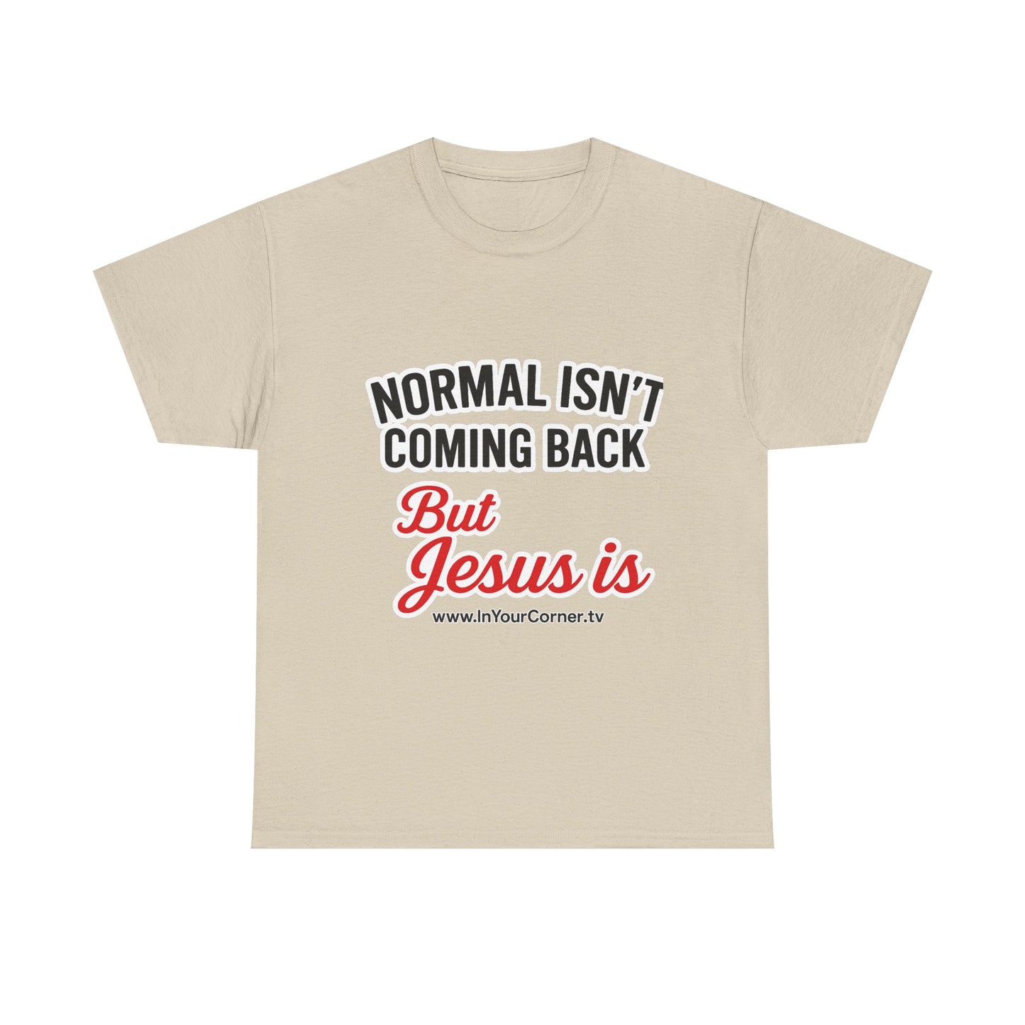 Christian T-Shirt — "Normal Isn't Coming Back But Jesus Is" Inspirational Tee