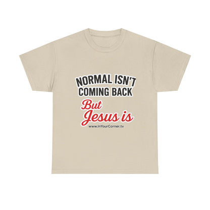 Jesus Is Coming T-Shirt — “Normal Isn't Coming Back” Christian Faith Tee