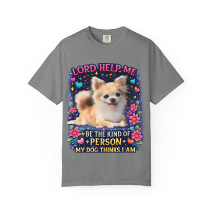 Dog Lover Graphic T‑Shirt — “Lord Help Me Be The Kind Of Person My Dog Thinks I Am”
