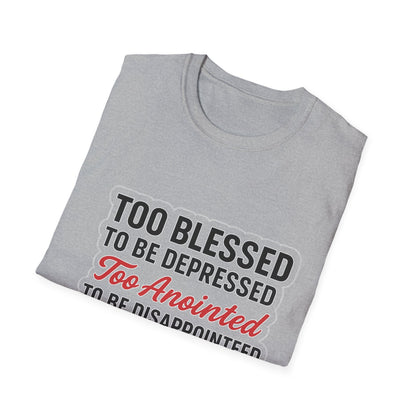 Faith Graphic T-Shirt — "Too Blessed, Too Anointed, Too Saved" Inspirational Christian Tee