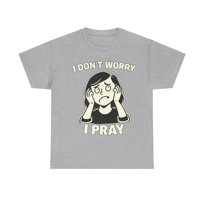 I Don't Worry I Pray T‑Shirt Female — Faith-Based Graphic Tee for Prayerful Christians