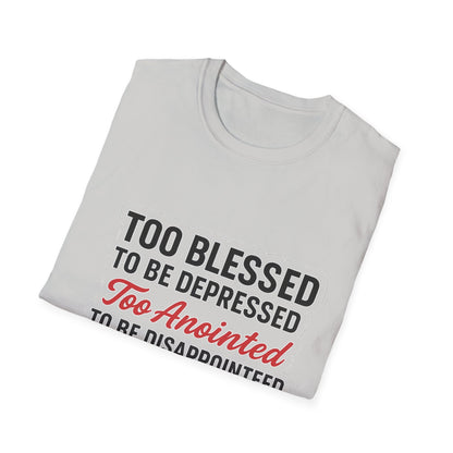Faith Graphic T-Shirt — "Too Blessed, Too Anointed, Too Saved" Inspirational Christian Tee