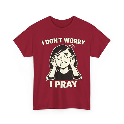 I Don't Worry I Pray T‑Shirt Female — Faith-Based Graphic Tee for Prayerful Christians