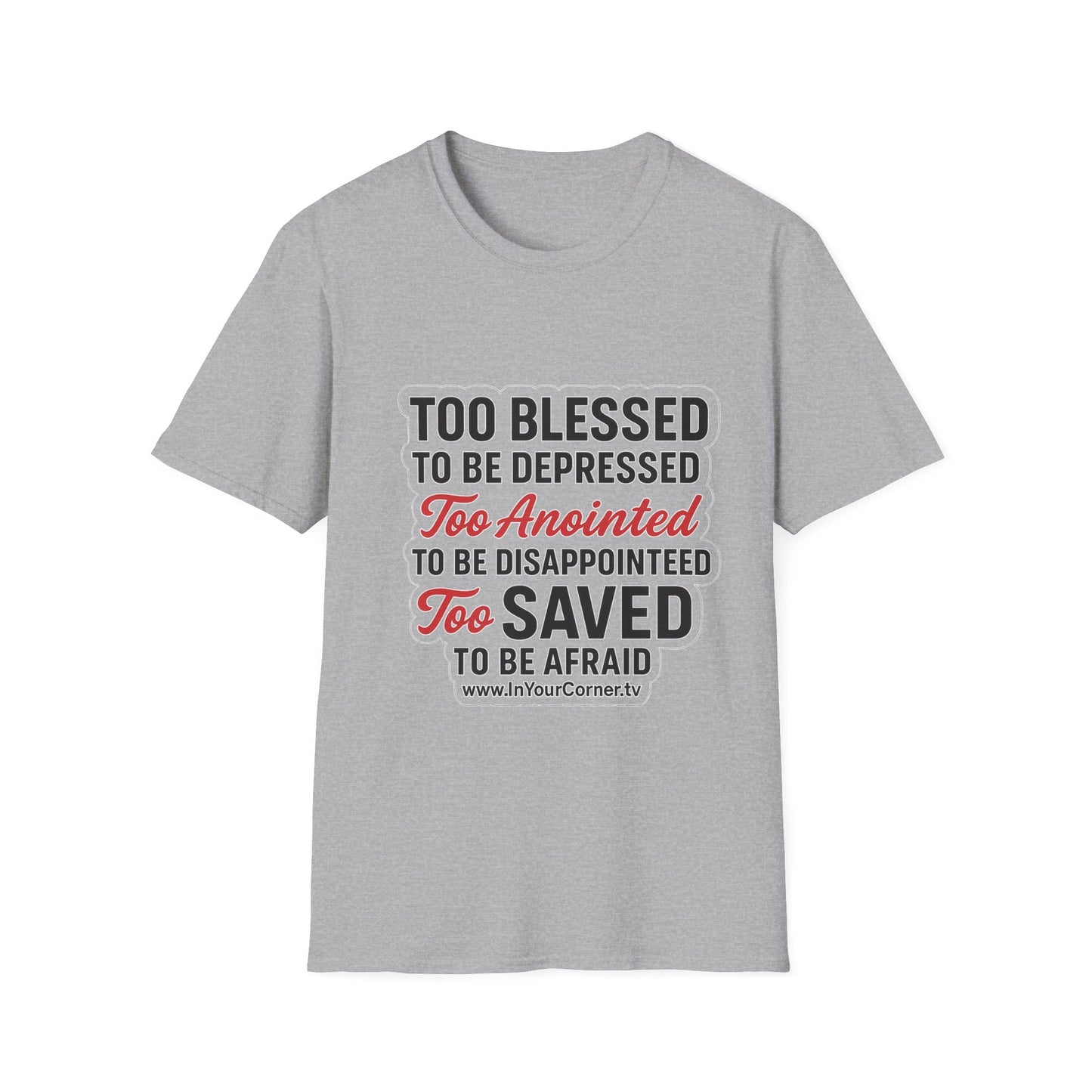 Faith Graphic T-Shirt — "Too Blessed, Too Anointed, Too Saved" Inspirational Christian Tee