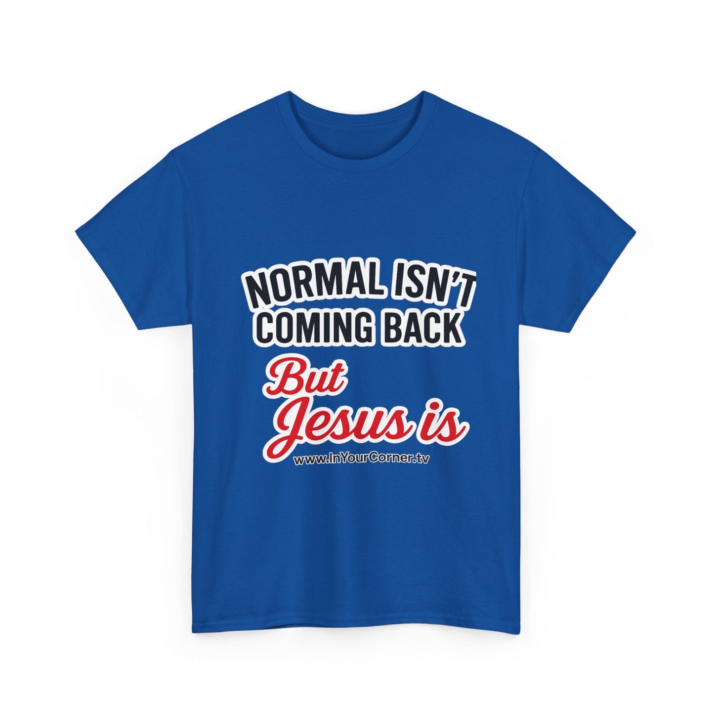 Christian T-Shirt — "Normal Isn't Coming Back But Jesus Is" Inspirational Tee