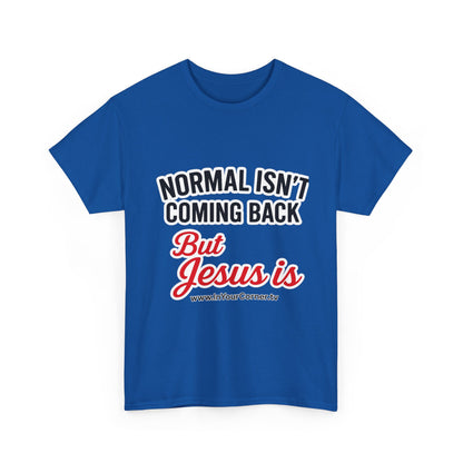 Christian T-Shirt — "Normal Isn't Coming Back But Jesus Is" Inspirational Tee
