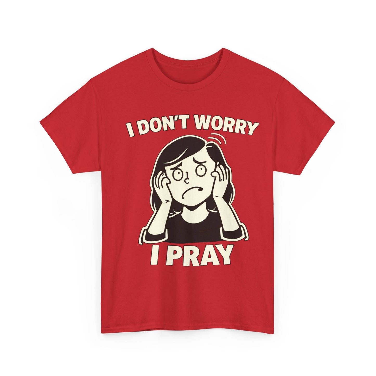 I Don't Worry I Pray T‑Shirt Female — Faith-Based Graphic Tee for Prayerful Christians