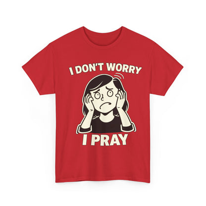 I Don't Worry I Pray T‑Shirt Female — Faith-Based Graphic Tee for Prayerful Christians