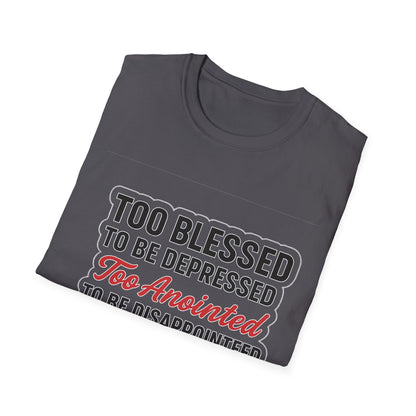 Faith Graphic T-Shirt — "Too Blessed, Too Anointed, Too Saved" Inspirational Christian Tee