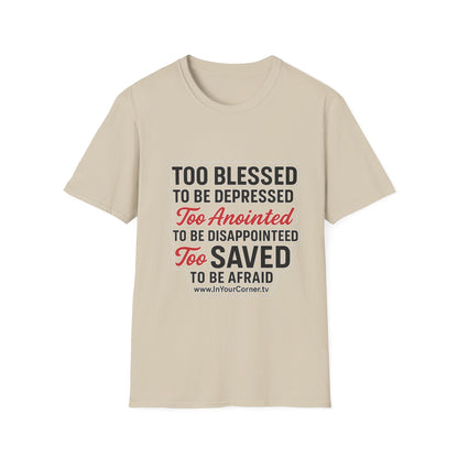 Faith Graphic T-Shirt — "Too Blessed, Too Anointed, Too Saved" Inspirational Christian Tee