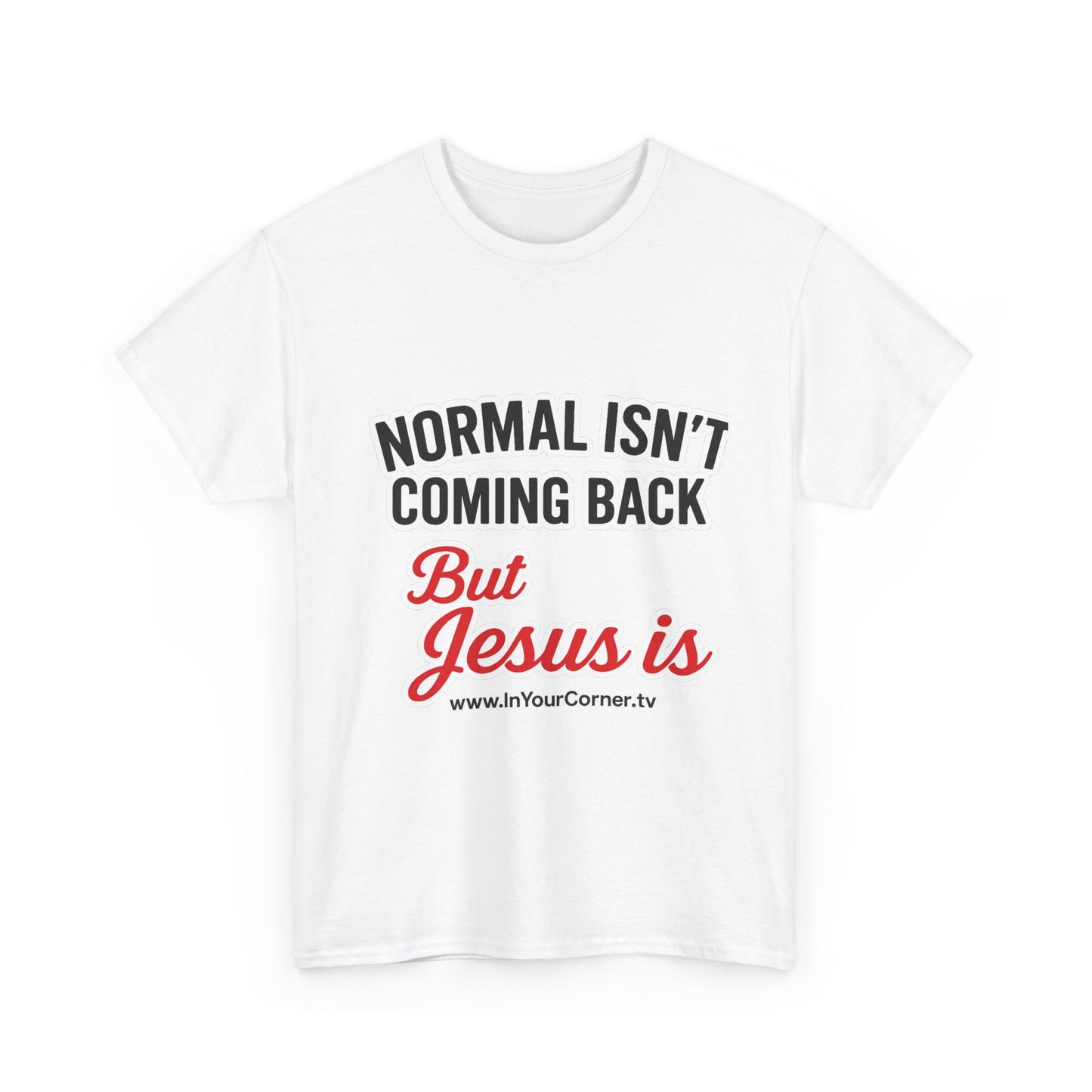 Christian T-Shirt — "Normal Isn't Coming Back But Jesus Is" Inspirational Tee