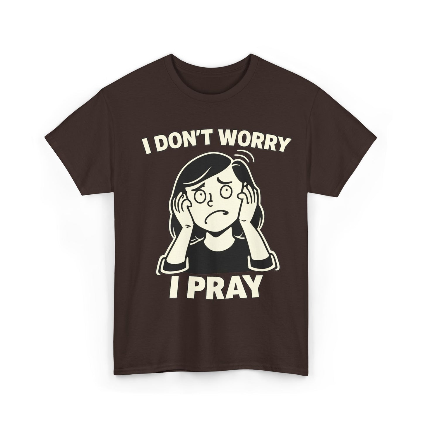 I Don't Worry I Pray T‑Shirt Female — Faith-Based Graphic Tee for Prayerful Christians
