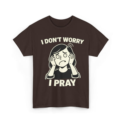 I Don't Worry I Pray T‑Shirt Female — Faith-Based Graphic Tee for Prayerful Christians