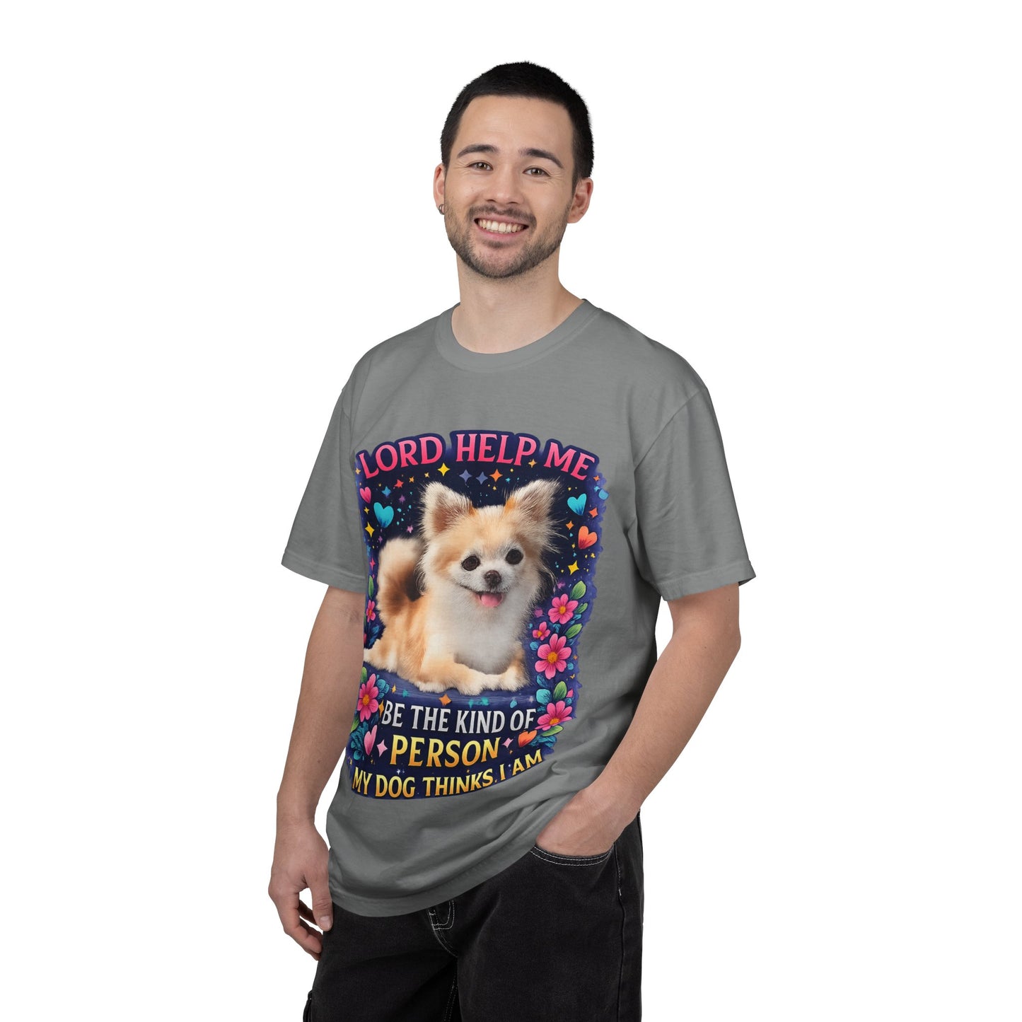 Dog Lover Graphic T‑Shirt — “Lord Help Me Be The Kind Of Person My Dog Thinks I Am”