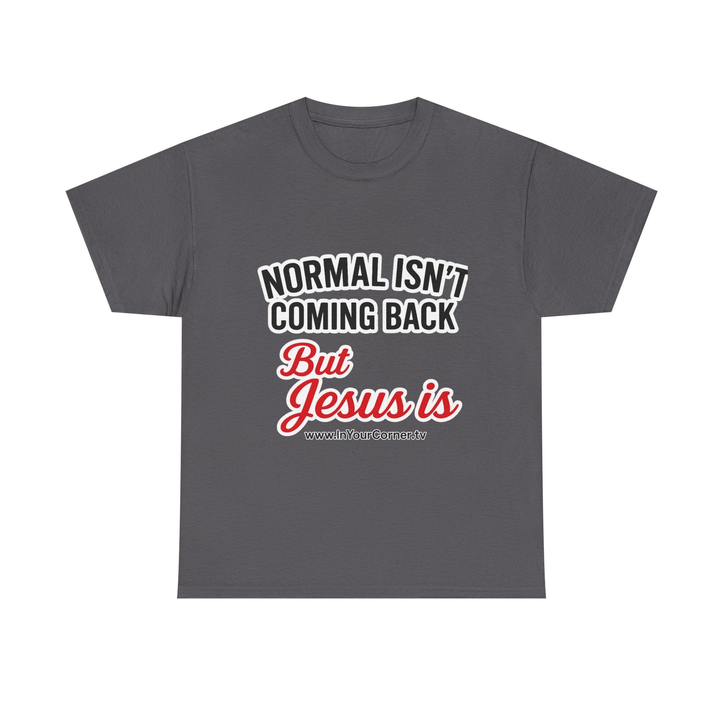 Christian T-Shirt — "Normal Isn't Coming Back But Jesus Is" Inspirational Tee