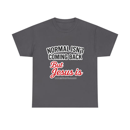 Jesus Is Coming T-Shirt — “Normal Isn't Coming Back” Christian Faith Tee