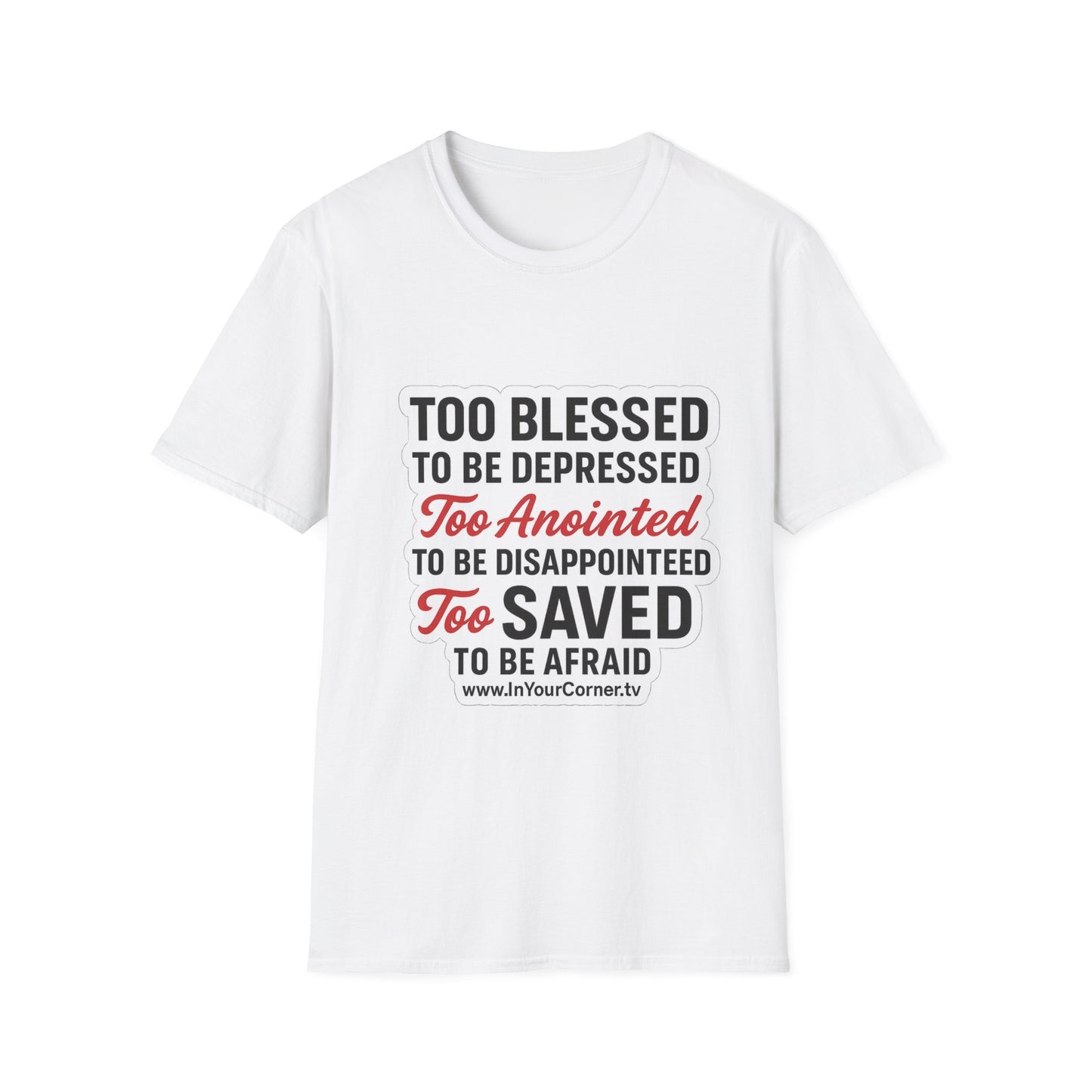 Faith Graphic T-Shirt — "Too Blessed, Too Anointed, Too Saved" Inspirational Christian Tee
