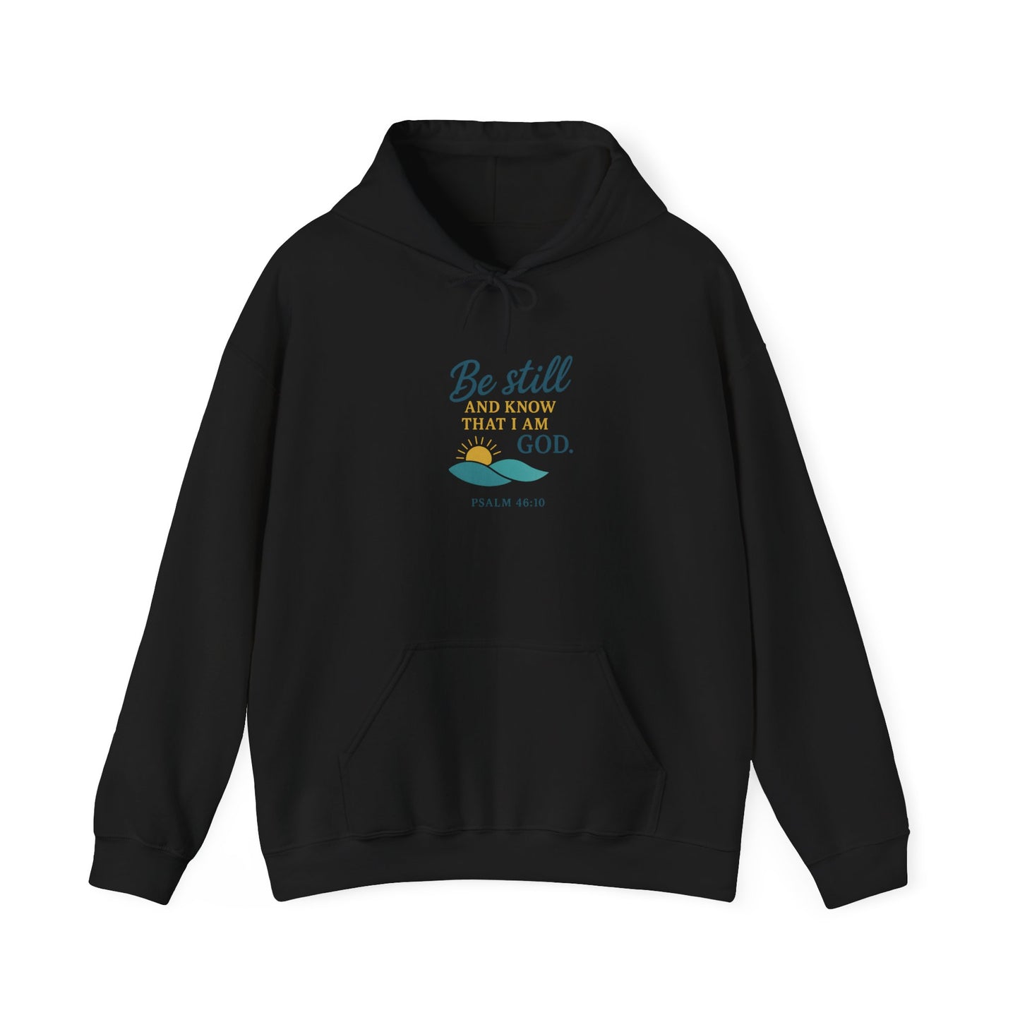 Be Still Christian Hoodie - "Be still and know that I am God" Psalm 46:10 Inspirational Faith Sweatshirt
