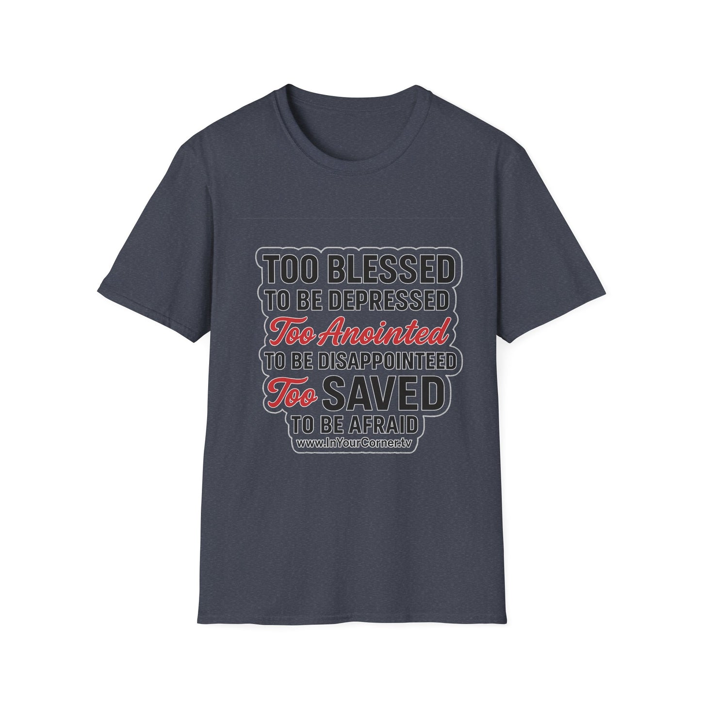 Faith Graphic T-Shirt — "Too Blessed, Too Anointed, Too Saved" Inspirational Christian Tee
