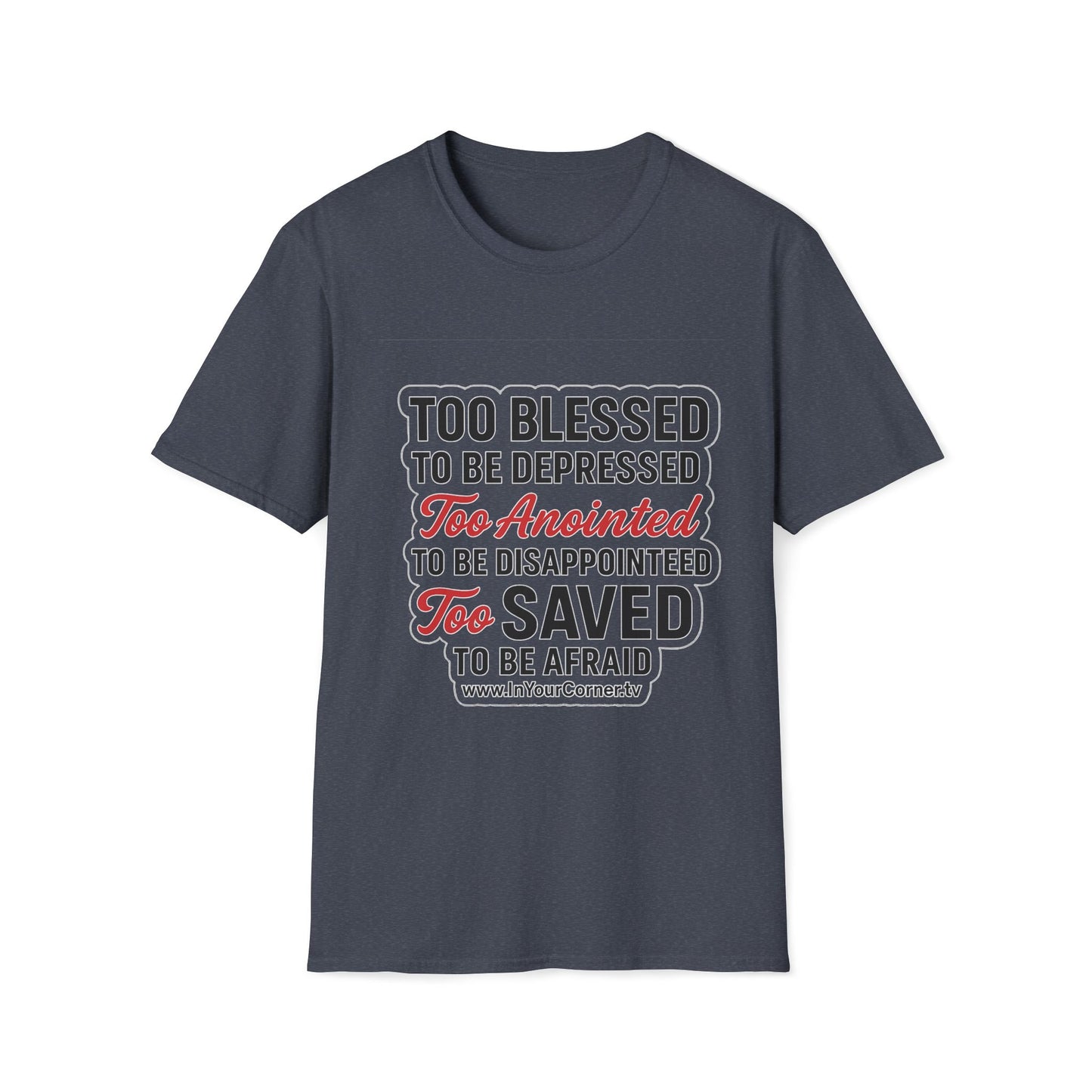 Faith Graphic T-Shirt — "Too Blessed, Too Anointed, Too Saved" Inspirational Christian Tee