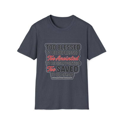 Faith Graphic T-Shirt — "Too Blessed, Too Anointed, Too Saved" Inspirational Christian Tee