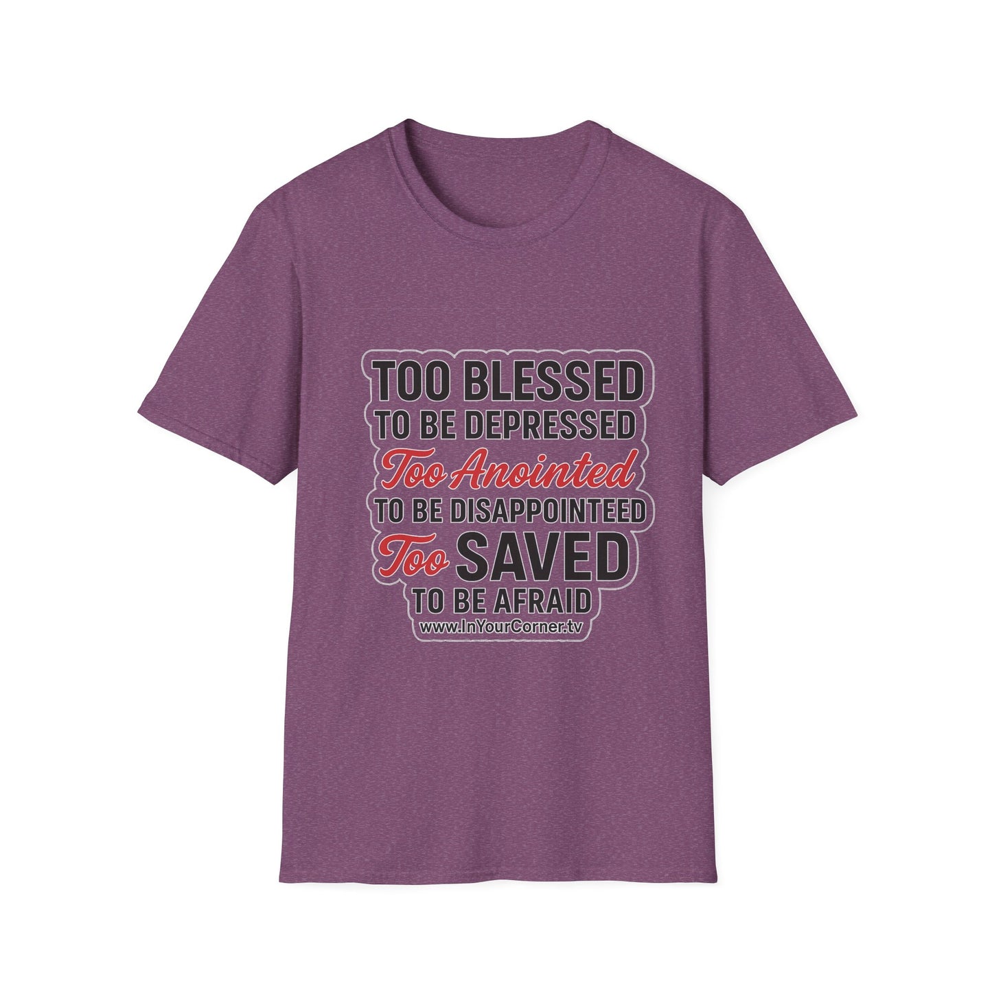 Faith Graphic T-Shirt — "Too Blessed, Too Anointed, Too Saved" Inspirational Christian Tee