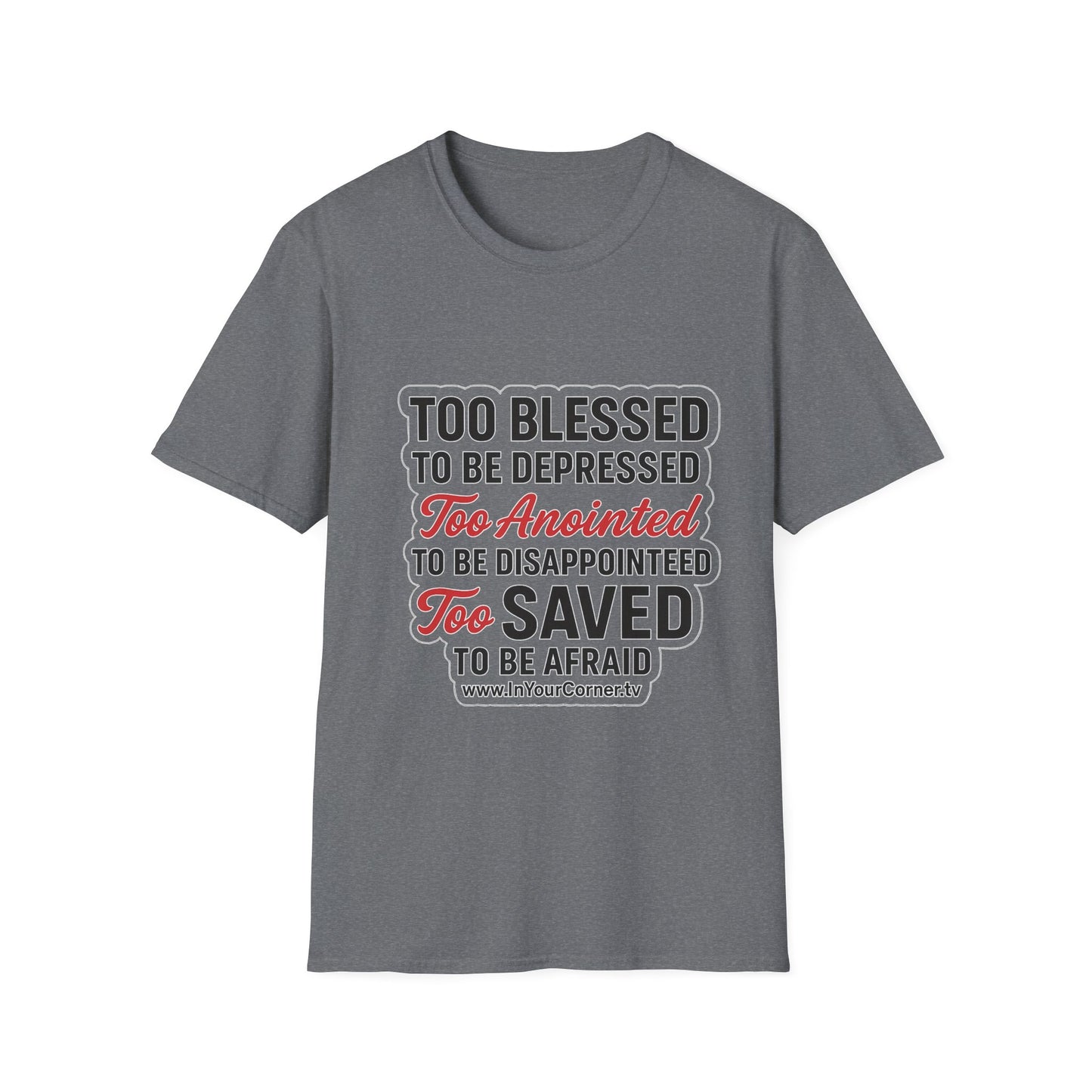 Faith Graphic T-Shirt — "Too Blessed, Too Anointed, Too Saved" Inspirational Christian Tee