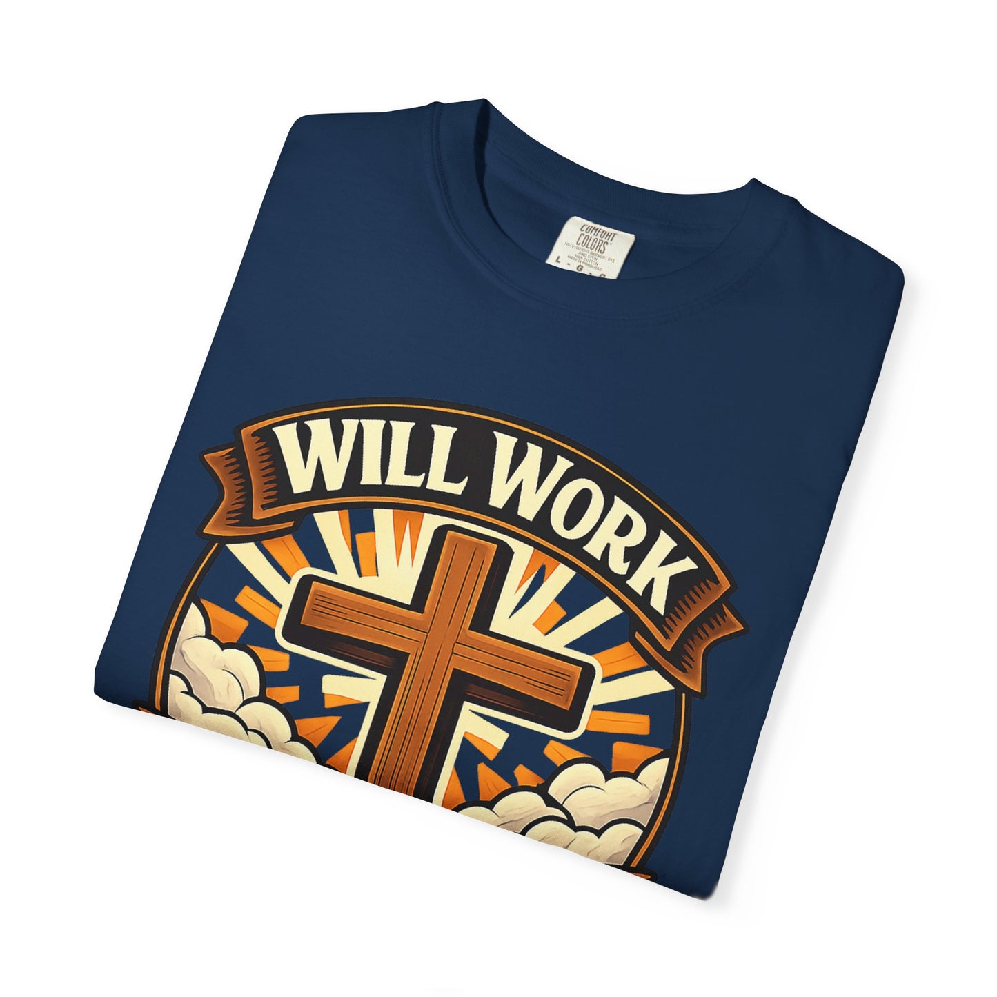 Will Work for Jesus T-Shirt — Christian Cross Faith Tee