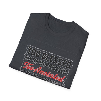 Faith Graphic T-Shirt — "Too Blessed, Too Anointed, Too Saved" Inspirational Christian Tee