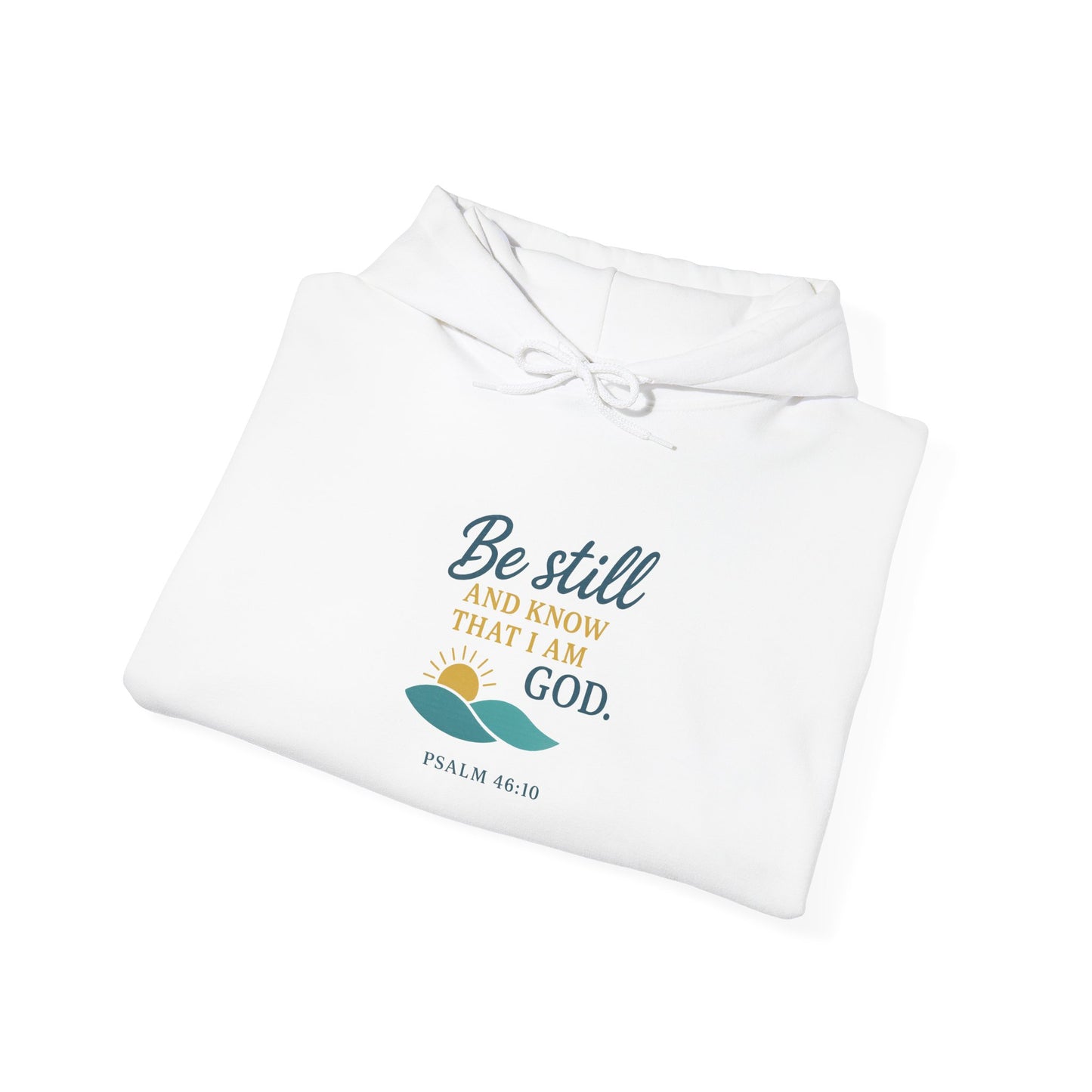 Be Still Christian Hoodie - "Be still and know that I am God" Psalm 46:10 Inspirational Faith Sweatshirt