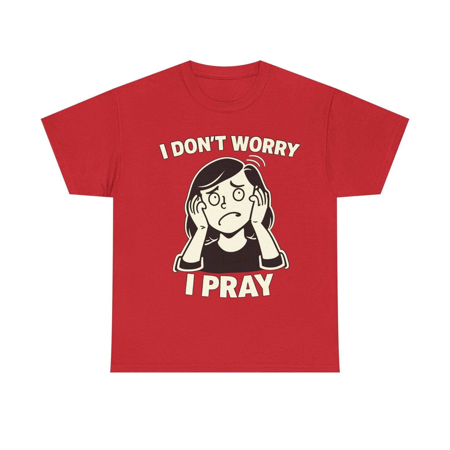 I Don't Worry I Pray T‑Shirt Female — Faith-Based Graphic Tee for Prayerful Christians