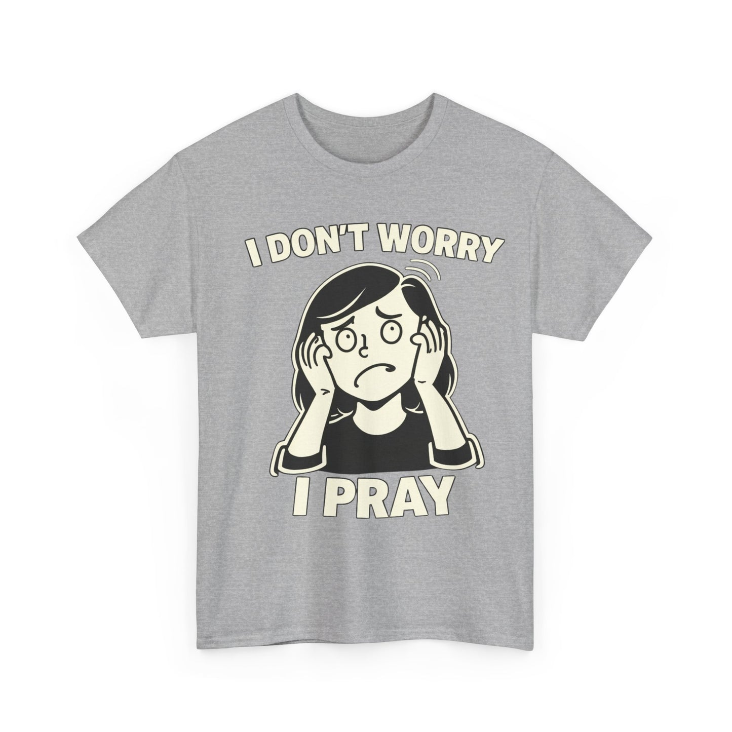 I Don't Worry I Pray T‑Shirt Female — Faith-Based Graphic Tee for Prayerful Christians