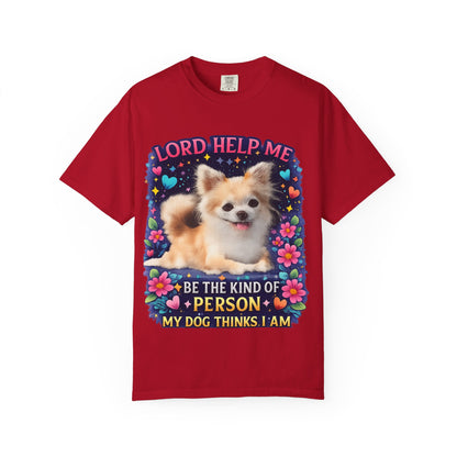 Dog Lover Graphic T‑Shirt — “Lord Help Me Be The Kind Of Person My Dog Thinks I Am”