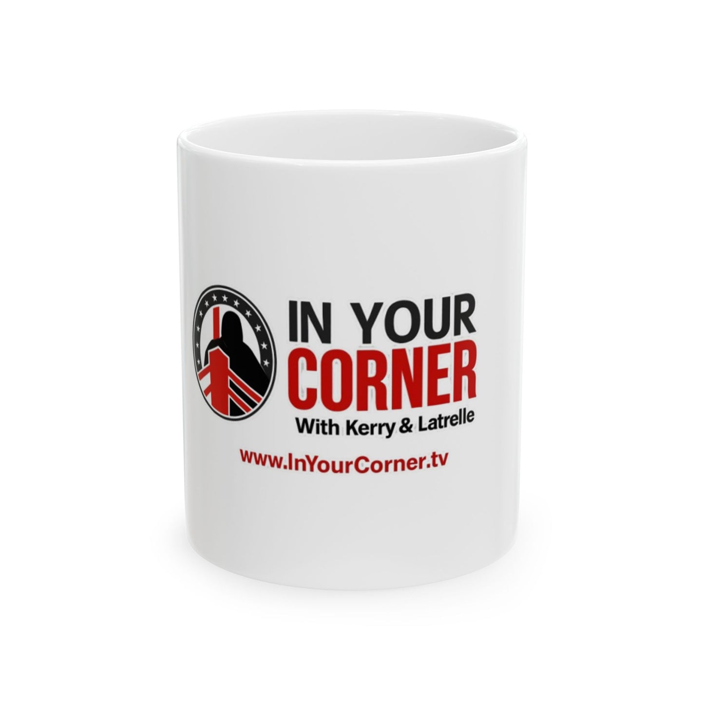 In Your Corner Ceramic Mug — 'In Your Corner with Kerry & Latrelle' Coffee Cup (11oz/15oz)