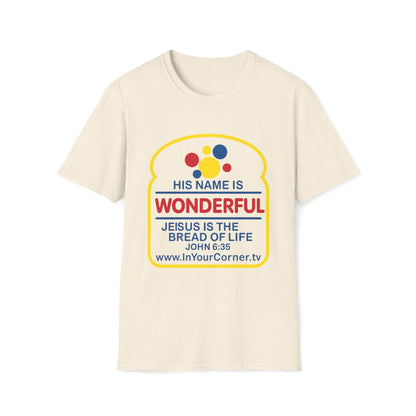 His Name Is Wonderful Christian T-Shirt — "Jesus is the Bread of Life" Scripture Tee