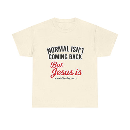 Jesus Is Coming T-Shirt — “Normal Isn't Coming Back” Christian Faith Tee