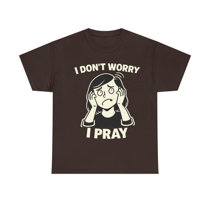 I Don't Worry I Pray T‑Shirt Female — Faith-Based Graphic Tee for Prayerful Christians