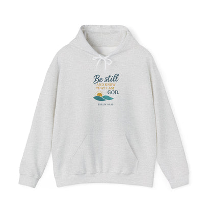 Be Still Christian Hoodie - "Be still and know that I am God" Psalm 46:10 Inspirational Faith Sweatshirt